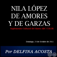 NILA LPEZ DE AMORES Y DE GARZAS - Por DELFINA ACOSTA - Domingo, 23 de Octubre de 2011